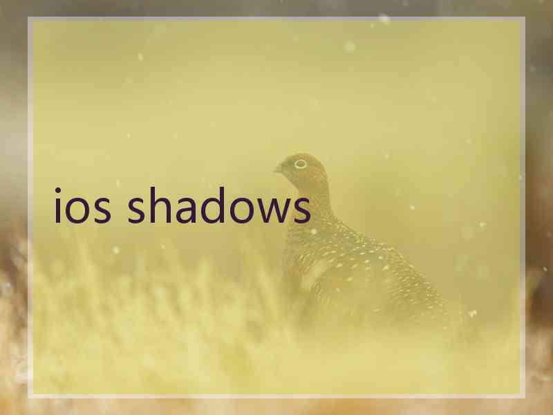 ios shadows