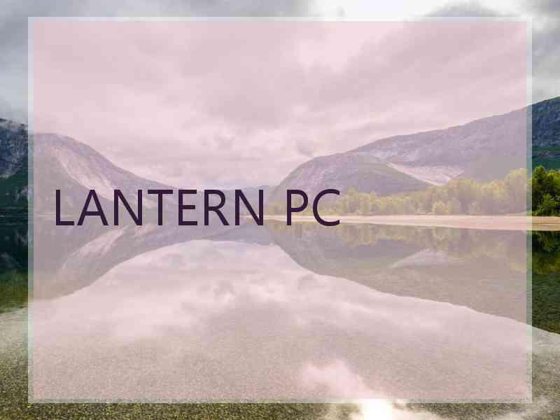 LANTERN PC