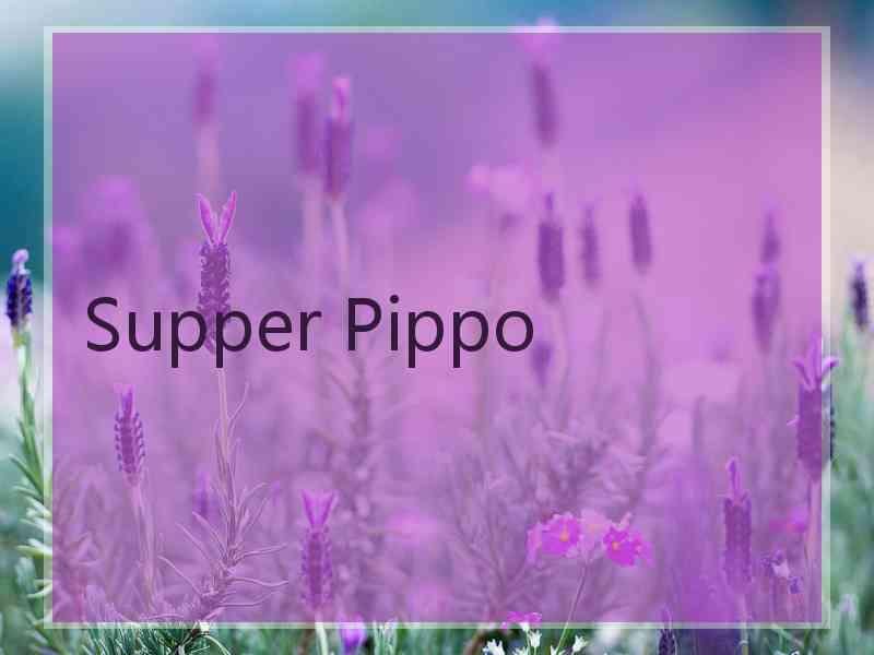 Supper Pippo