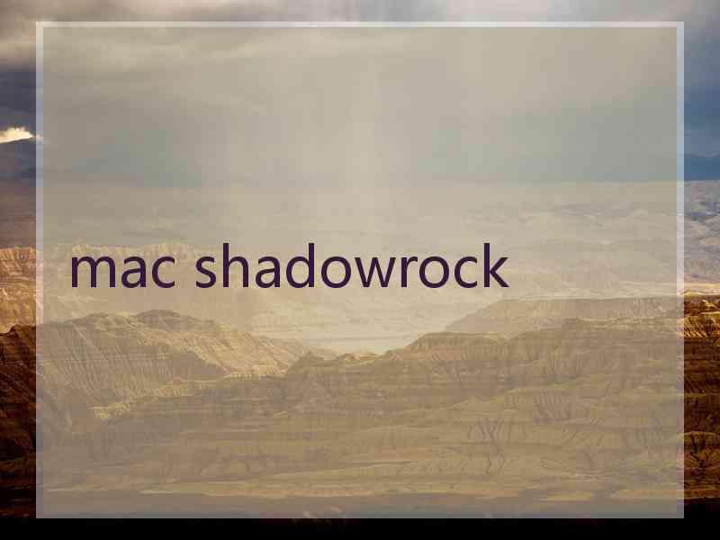 mac shadowrock