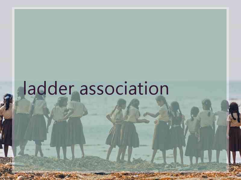 ladder association