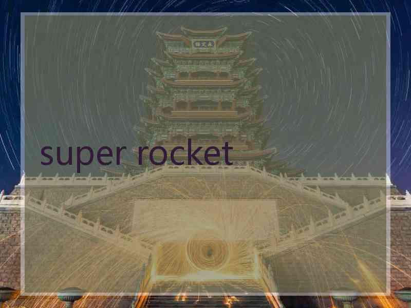 super rocket