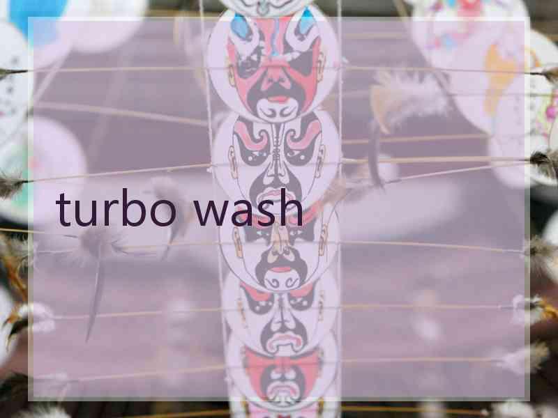 turbo wash